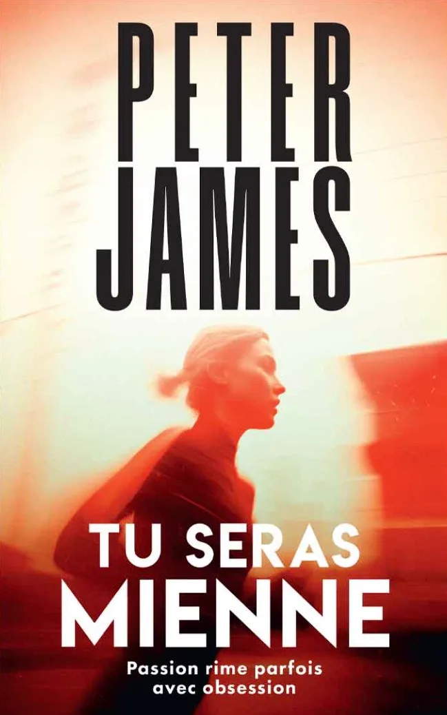 Tu seras mienne — Peter James