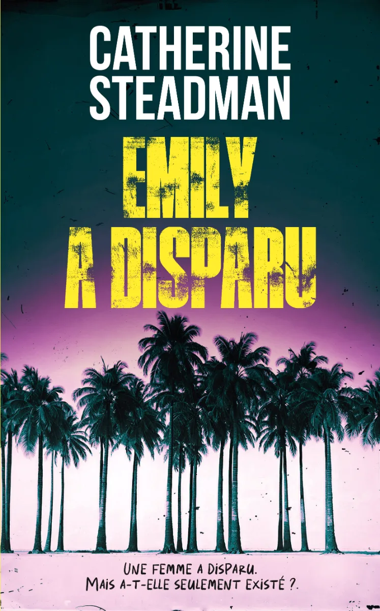 Emily a disparu — Catherine Steadman