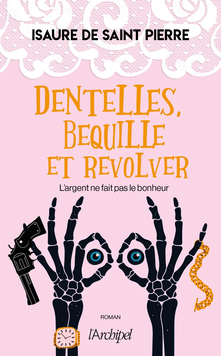Dentelles, béquille et revolver — Isaure de Saint Pierre